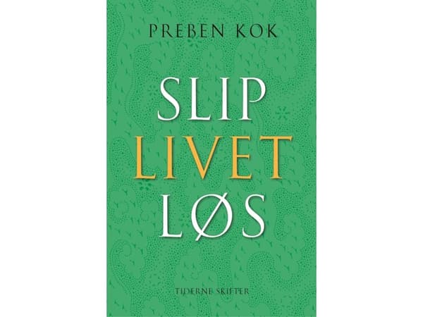 Slip livet løs | Preben Kok | Språk: Danska