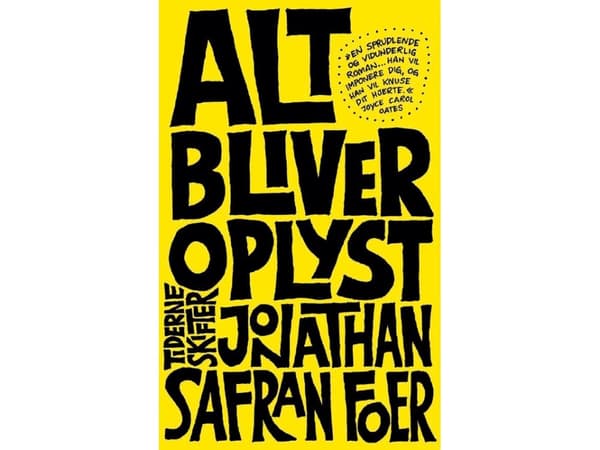 Alt bliver oplyst | Jonathan Safran Foer | Språk: Dansk