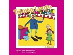 Trunte Lunte i cirkus | Anne Holst Moulvad | Kieli: Tanska