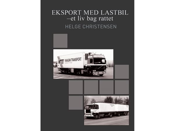 Eksport med lastbil - et liv bag rattet | Helge Christensen | Språk: Danska
