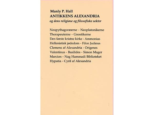Antikkens Alexandria og dens religiøse og filosofiske sekter | Manly Palmer Hall | Språk: Danska