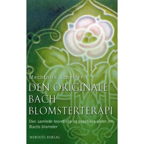 Den originale Bach blomsterterapi | Mechthild Scheffer | Språk: Dansk