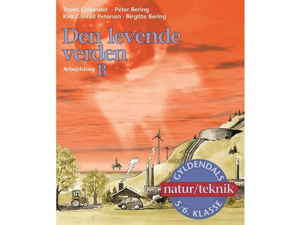 Den levende verden 5.-6. luokka | Kim Conrad Petersen;Troels Gollander;Peter Bering;Birgitte Bering | Kieli: Tanska