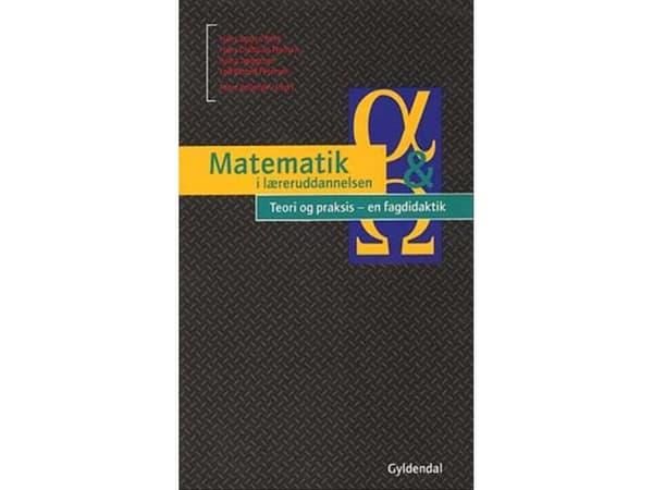 Matematiikka opettajankoulutuksessa - Teoria ja käytäntö - ainedidaktiikka | Hans Jørgen Beck;Hans Christian Hansen;Anna Jørgensen;Leif Ørsted Peters