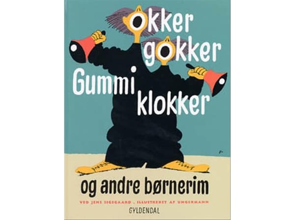 Okker gokker gummi klokker og and other børnerim | Arne Ungermann;Jens Sigsgaard | Kieli: Tanska