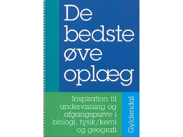 Parhaat harjoitukset - Inspiraatiota biologian, fysiikan/kemian ja maantiedon opetukseen ja loppukokeisiin | Anders V. Thomsen;Nina Troelsgaard Jense