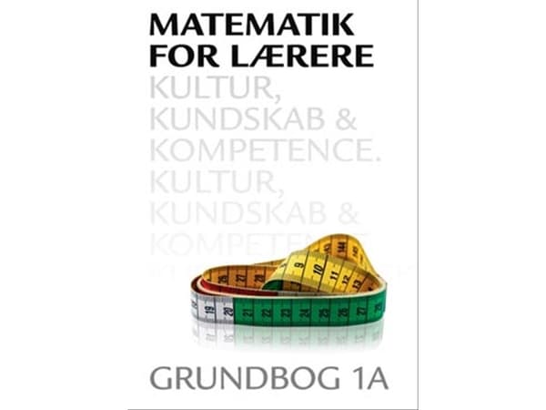 Matematik for lærere 1A, Kultur, kundskab og kompetence | Hans Jørgen Beck;Leif Ørsted Petersen;Anna Jørgensen | Kieli: Tanska