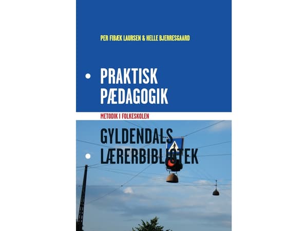 Käytännön pedagogiikka | Per Fibæk Laursen;Helle Bjerresgaard - ** Opettajankoulutus Haderslevissä | Kieli: Tanska