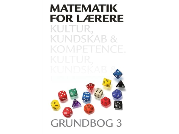 Matematik for lærere 3, Kultur, kundskab og kompetence | Hans Jørgen Beck;Anna Jørgensen;Heidi Kristiansen;Thomas Kaas;Mette Vedelsby;Leif Ørsted Pet