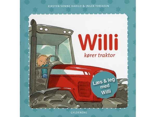 Willi kører traktor | Kirsten Sonne Harild;Inger Tobiasen | Språk: Dansk