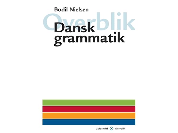 Översikt - Dansk grammatik | Bodil Nielsen | Språk: Danska