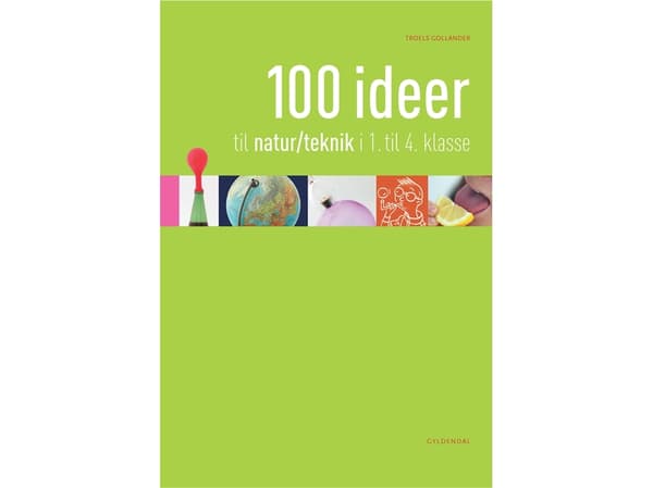100 ideaa luonto/teknologia 1.-4. luokassa | Troels Gollander | Kieli: Tanska