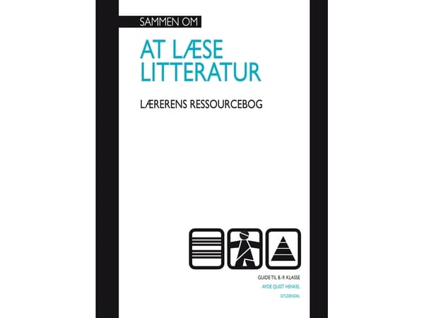 Sammen om AT LÆSE LITTERATUR. Lærererens ressourcebog. (8.-9. luokka | Ayoe Quist Henkel) | Kieli: Tanska
