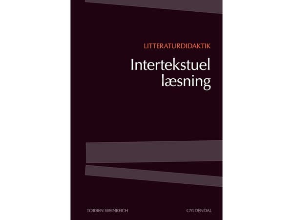 Kirjallisuuden didaktiikka - intertekstuaalinen lukeminen | Torben Weinreich | Kieli: Tanska