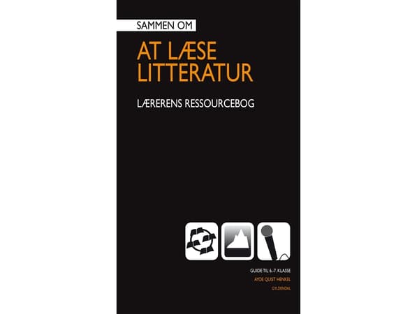 Sammen om AT LÆSE LITTERATUR. Lærerens ressourcebog (6.-7.klasse) | Ayoe Quist Henkel | Kieli: Tanska