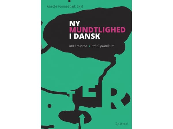 Ny mundtlighed i dansk. Ind i teksten - ud til publikum | Anette Fonnesbæk Skyt | Kieli: Tanska