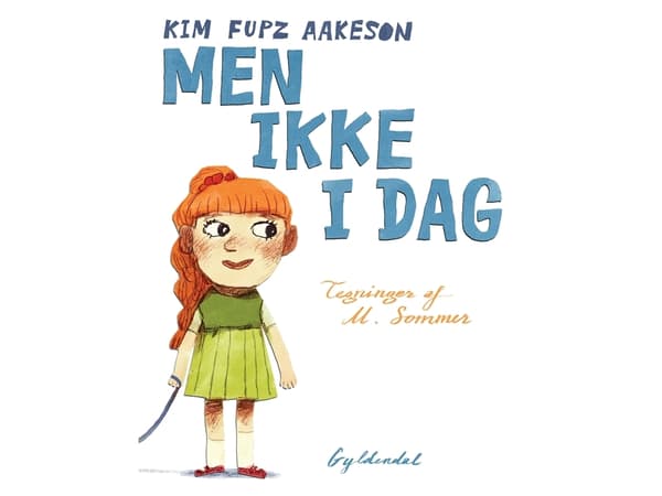 Mutta ei tänään | Kim Fupz Aakeson;Mikkel Sommer | Kieli: Tanska