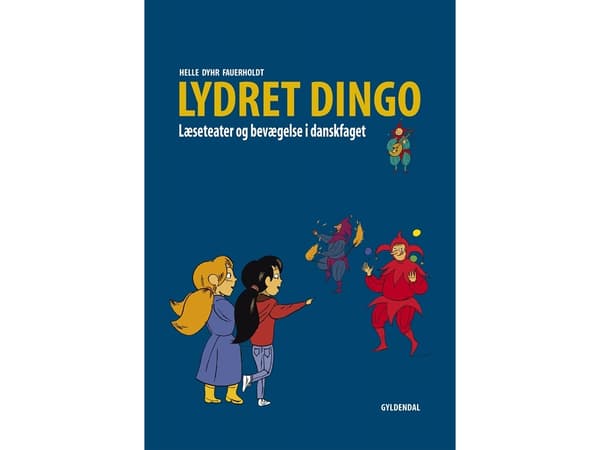 Lydret Dingo - Teatterin ja liikkeen lukeminen tanskaksi | Helle Dyhr Fauerholdt | Kieli: Tanska