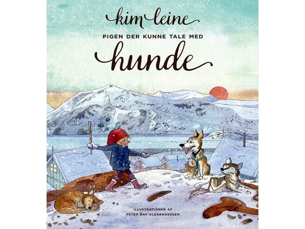 Tyttö, joka osasi puhua koirille | Kim Leine | Kieli: Tanska