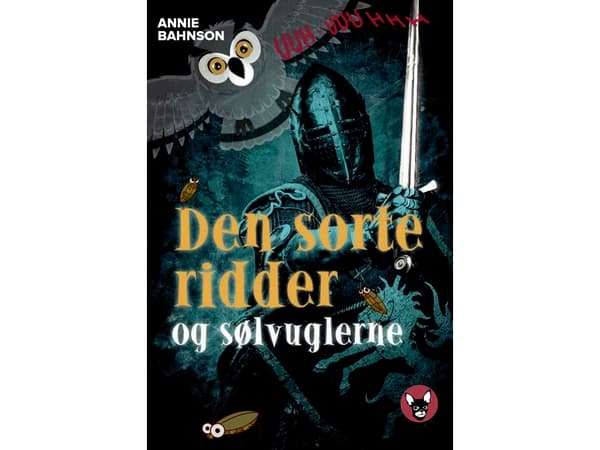 Den sorte ridder og sølv-uglerne | Annie Bahnson | Språk: Danska