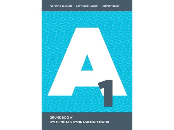 Gyldendals Gymnasiematematik A1 - Grundbog | Flemming Clausen;Gert Schomacker;Jesper Tolnø | Kieli: Tanska
