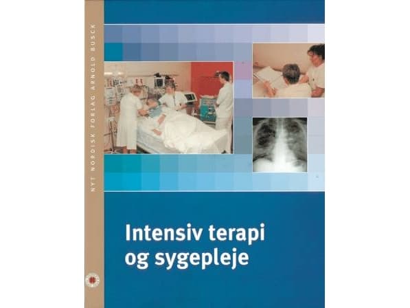 Intensiv terapi og sygepleje | Mette Rosendahl-Nielsen;Torsten Faber;Jan Bonde;Anni Roikjær | Kieli: Tanska