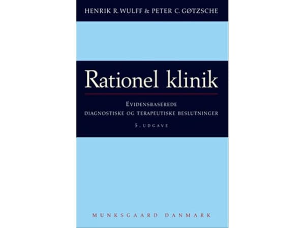 Rationel klinik | Henrik Wulff;Peter C. Gøtzsche | Språk: Danska