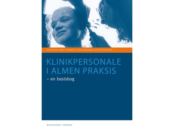 Klinikpersonale i almen praksis - en basisbog | Frede Olesen;Henrik Schroll;Lars Foged;Marianne Stubbe Østergaard;Roar Maagaard;Peter Vedsted;Benny E