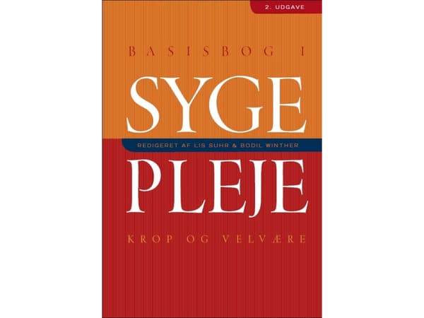 Basisbog i sygepleje | Ann Jorry Liljegren;Annegrete Venborg;Birte Aarslew-Jensen;Bodil Winther;Dorthe Bruun Jacobsen;Ingrid Egerod;Jytte Halborg;Kir