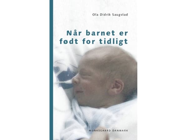 Når barnet er født for tidligt | Ola Didrik Saugstad Ola Didrik Saugstad | Kieli: Tanska