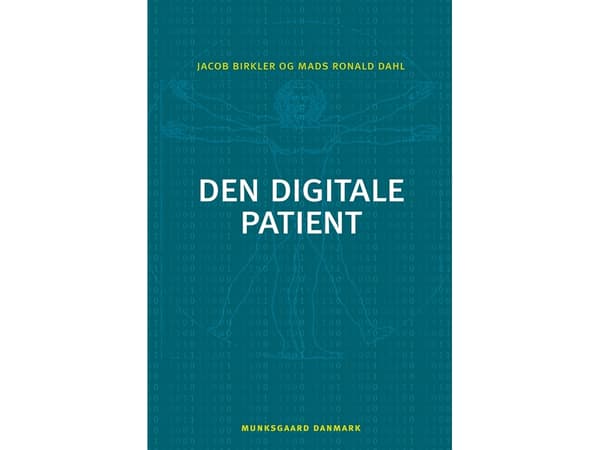 Den digitale patient | Jacob Birkler;Mads Ronald Dahl | Språk: Danska