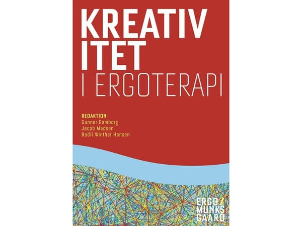 Kreativitet i ergoterapi | Gunner Gamborg;Jacob Madsen;Bodil Winther Hansen;Winnie Snedker Jørgensen;Anne-Le Morville;Hanne Skov;Jonna Vithner | Kiel