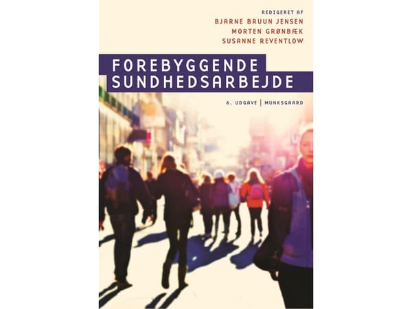 Forebyggende sundhedsarbejde | Bjørn E. Holstein;Bobby Zachariae;Finn Diderichsen;Finn Kamper-Jørgensen;Herman Autrup;Ib Christian Bygbjerg;Jens Pete