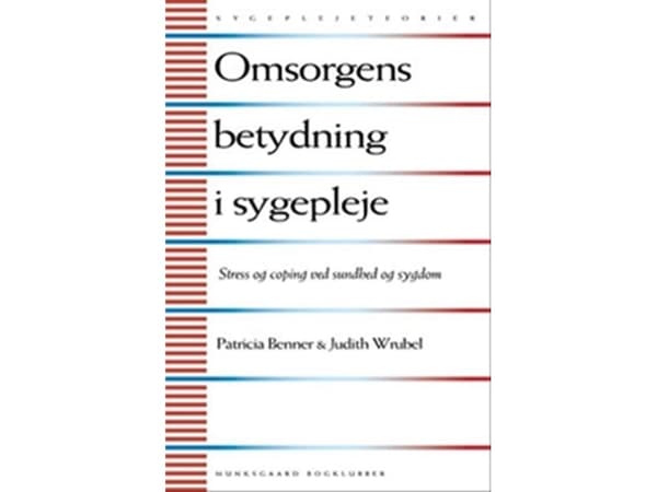 Betydelsen av omsorg i omvårdnad | Patricia Benner och Judith Wrubel | Språk: Danska