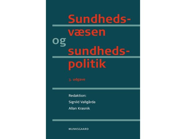 Terveydenhuolto ja terveyspolitiikka | Signild Vallgårda;Allan Krasnik;Hans Okkels Birk;Terkel Christiansen;Klaus Lindgaard Høyer;Karsten Vrangbæk |