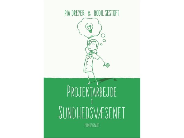 Projektityö terveydenhuollossa | Pia Dreyer;Bodil Sestoft | Kieli: Tanska