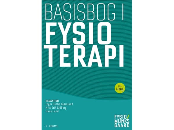 Basisbog i fysioterapi | Bente Andersen;Bente Hovmand;Christian Neergaard;Finn Bojsen-Møller;Hans Lund;Inger Birthe Bjørnlund;Jan Magnus Bjordal;Jean