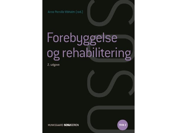 Ennaltaehkäisy ja kuntoutus | Bente Søndergaard;Henrik Wiben;Anja Semke;Dora Maria Celinder;Anne Pernille Vibholm;Mette Hougaard Villadsen;Anja Gjerl