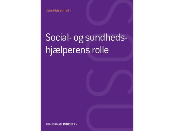 Sosiaali- ja terveydenhuollon työntekijän rooli | Jette Nielsen;Henrik Wiben;Jytte Solhøj;Anja Semke;Birgitte Gøtzsche | Kieli: Tanska