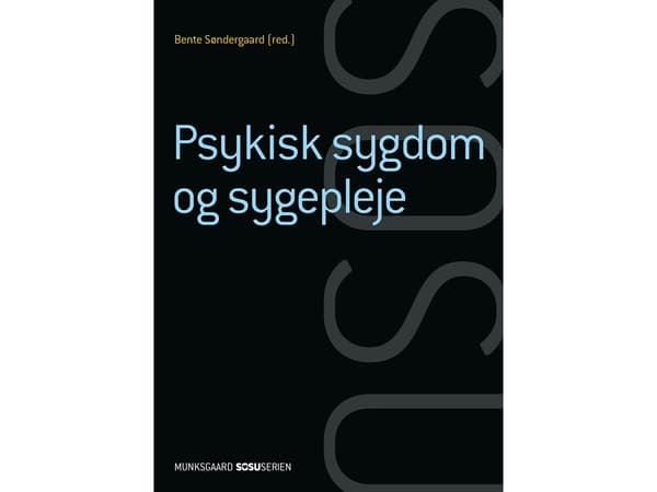 Psykisk sygdom og sygepleje (SSA) | Lone Andersen;Ea Strandby Lund;Anja Semke;Bente Søndergaard;Henrik Wiben | Kieli: Tanska