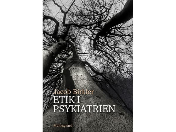 Psykiatrian etiikka | Jacob Birkler | Kieli: Tanska