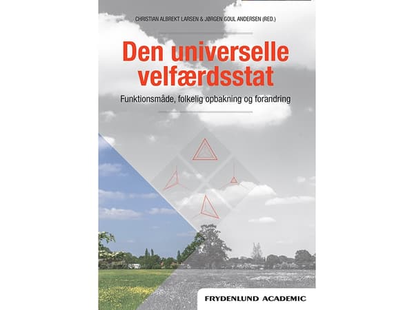 The Universal Welfare State | Christian Albrekt Larsen &amp; Jørgen Goul Andersen (toim.) | Kieli: Tanska