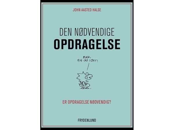 Tarvittava kasvatus | John Aasted Halse | Kieli: Tanska
