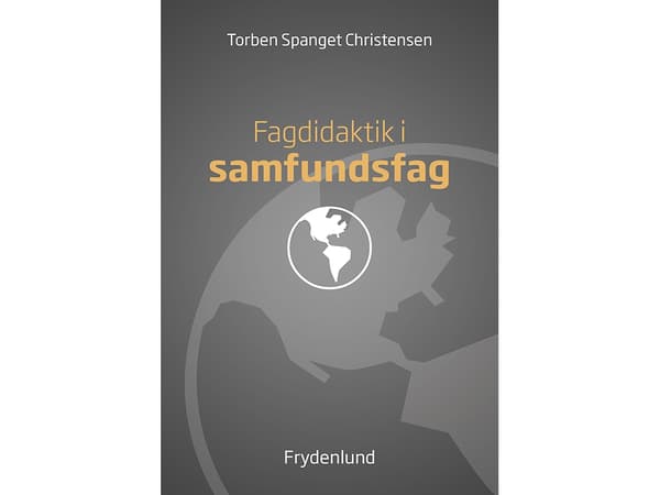 Yhteiskuntaopin didaktiikka | Torben Spanget Christensen (toim.) | Kieli: Tanska