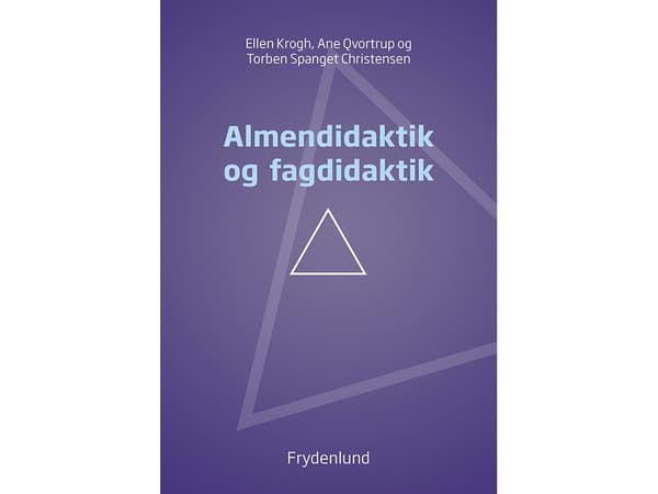 Yleinen ja ainedidaktiikka | Ellen Krogh, Ane Qvortrup &amp; Torben Spanget Christensen | Kieli: Tanska