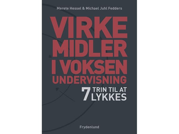 Virkemidler i voksenundervisning | Merete Hessel og Michael Juhl Fedders | Kieli: Tanska