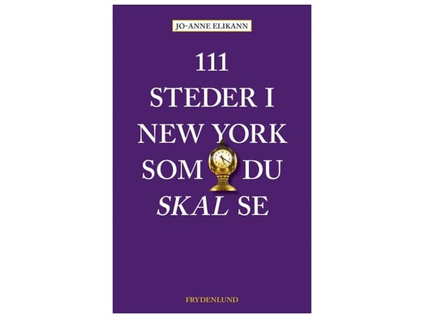 111 paikkaa New Yorkissa, jotka voit nähdä | Jo-Anne Elikann | Kieli: Tanska