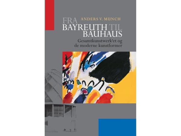 Fra Bayreuth til Bauhaus | Anders V. Munch | Kieli: Tanska