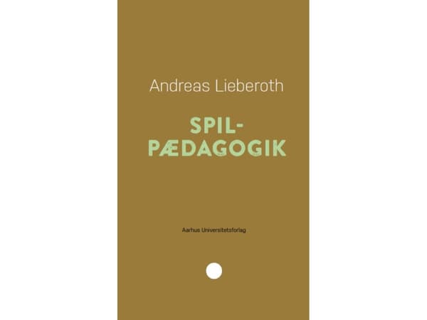 Pelipedagogiikka | Andreas Lieberoth | Kieli: Tanska