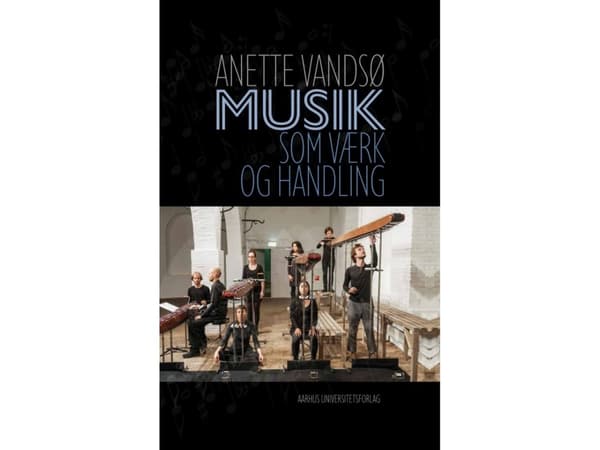 Musiikki työnä ja toimintana | Anette Vandsø | Kieli: Tanska